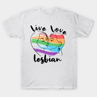 Live Love Lesbian Rainbow LGBTQ Gay Pride Queer Homosexual T-Shirt